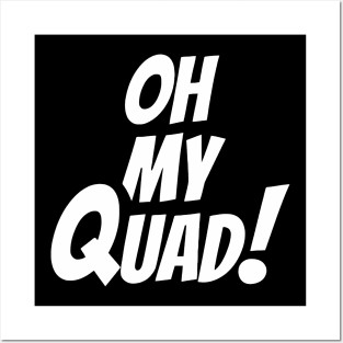 Oh My Quad Funny Posters and Art